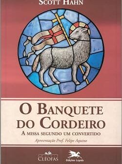 O Banquete do Cordeiro: A missa segundo um convertido